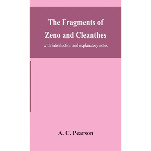 The Fragments Of Zeno And Cleanthes; With Introduction And Explanatory Notes