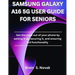 Samsung Galaxy A16 5g User Guide for Seniors: Get the most out of your phone by setting it up, securing it, and ensuring full functionality