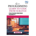C++ Programming Learn to Code from Scratch: A Step-by-Step Guide to Object-Oriented Programming in C++