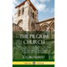 The Pilgrim Church: An Account of Continuance Through Centuries of Christian Churches Practising Biblical Principles Taught in the New Testament (Hard