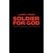 Soldier for God: One Man's Journey Into the Faith Zone