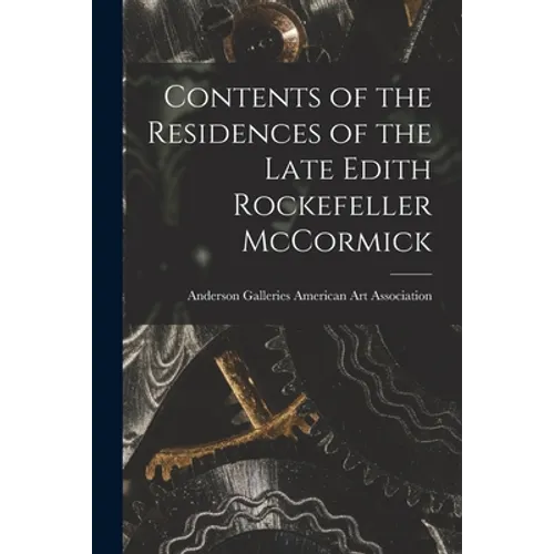 Contents of the Residences of the Late Edith Rockefeller McCormick - Paperback