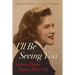 I'll Be Seeing You: Letters Home from a Navy Girl