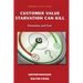 Customer Value Starvation Can Kill: Prevention and Cure
