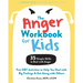 The Anger Workbook for Kids: Fun Dbt Activities to Help You Deal with Big Feelings and Get Along with Others