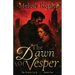 The Dawn of Vesper: A Gothic Dark Fantasy Romance of Tragic Love and War