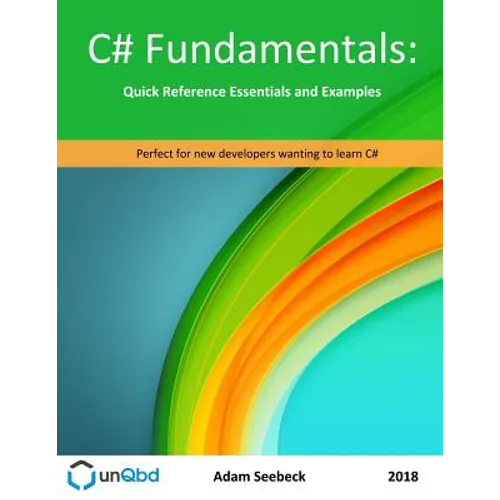 C# Fundamentals: Quick Reference Essentials and Examples