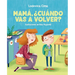 Mamá, ¿Cuándo Vas a Volver?