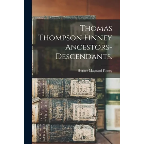 Thomas Thompson Finney Ancestors-descendants.