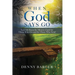 When God Says Go: Lessons From the Mission Field for Those Who Go and for Those Who Send: Lessons From the Mission Field for Those Who Go and for Thos