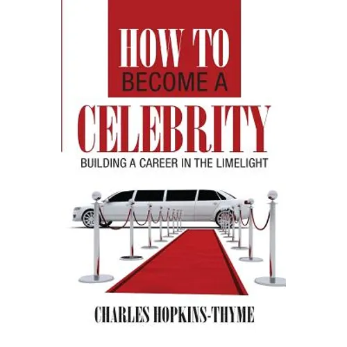 How to become a celebrity: Building a career in the limelight