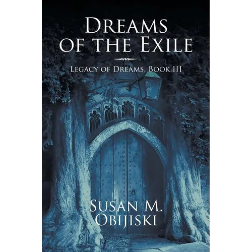 Dreams of the Exile: Legacy of Dreams, Book III