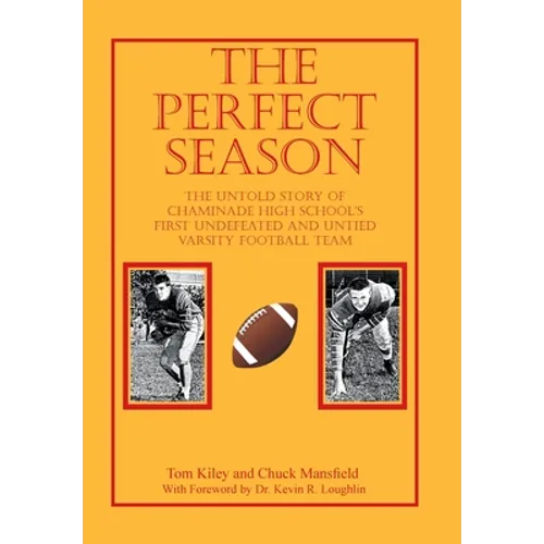 The Perfect Season: The Untold Story of Chaminade High School's First Undefeated and Untied Varsity Football Team