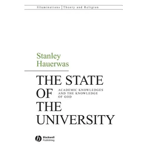 The State of the University: Academic Knowledges and the Knowledge of God