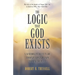 The Logic That God Exists: A Handbook on Belief in God Through Simple Reason to Bring You Peace