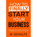 How to Finally Start Your Business: The Easy Step-by-Step Guide to Starting and Managing Your LLC Without the Stress