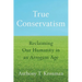 True Conservatism: Reclaiming Our Humanity in an Arrogant Age