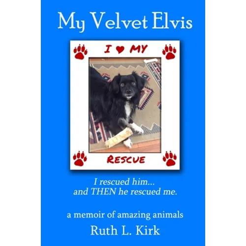My Velvet Elvis: I rescued him...and THEN he rescued me