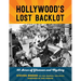 Hollywood's Lost Backlot: 40 Acres of Glamour and Mystery