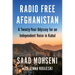 Radio Free Afghanistan: A Twenty-Year Odyssey for an Independent Voice in Kabul