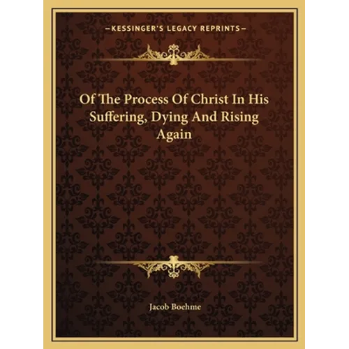 Of The Process Of Christ In His Suffering, Dying And Rising Again