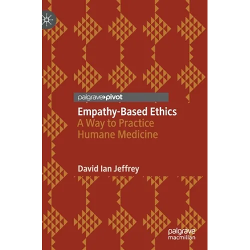 Empathy-Based Ethics: A Way to Practice Humane Medicine