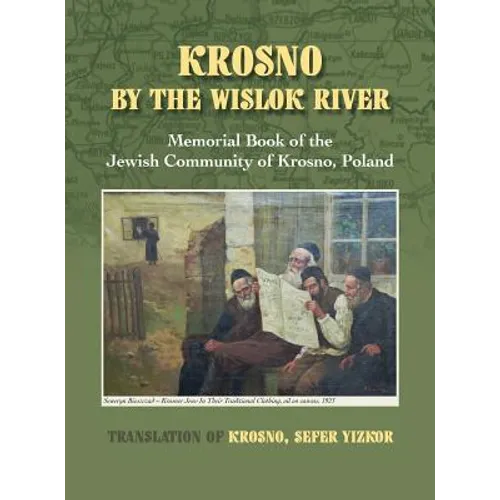 Krosno by the Wislok River - Memorial Book of Jewish Community of Krosno, Poland