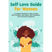 Self-Love Guide for Women; a Complete Workbook to Help you Build Self-Confidence, Self-esteem, Self-Compassion, and Find Genuine Happiness