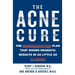 The Acne Cure: The Nonprescription Plan That Shows Dramatic Results in as Little as 24 Hours