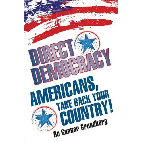 Direct Democracy: Americans, Take Back Your Country!