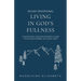 Living in God's Fullness: A 30-Day Devotional Guide On Growing Closer To God And Hearing His Loving Voice