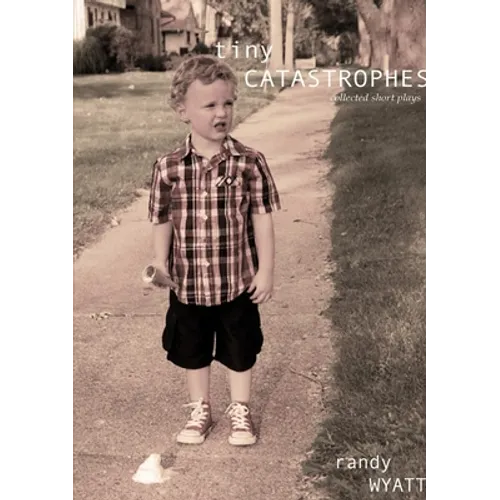 Tiny Catastrophes: collected short plays