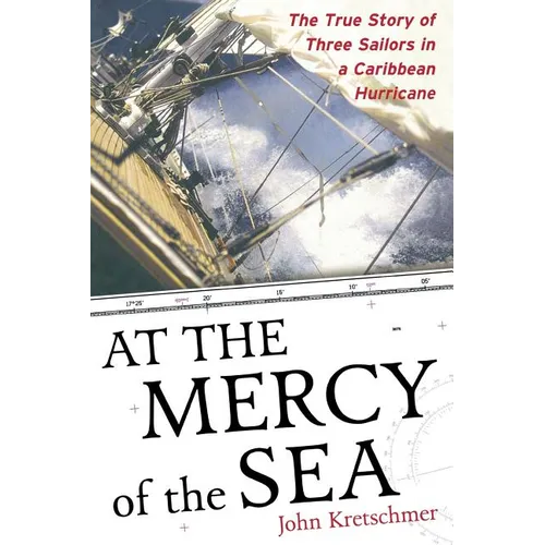 At the Mercy of the Sea: The True Story of Three Sailors in a Caribbean Hurricane