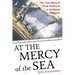 At the Mercy of the Sea: The True Story of Three Sailors in a Caribbean Hurricane