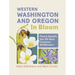 Western Washington and Oregon in Bloom: Find and Identify the 150 Most Common Wildflowers