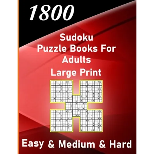 1800 sudoku puzzle book for adults large print easy & medium & hard: big soduko book's puzzles for adult and teen with 1800 collection sodoku with 600