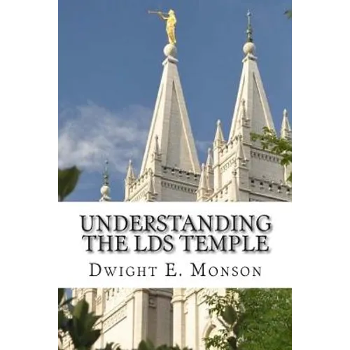 Understanding The LDS Temple: Experiencing God's Love