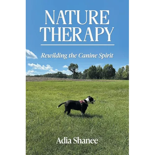 Nature Therapy: Rewilding the Canine Spirit