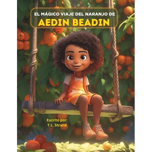 El Mágico Viaje Del Naranjo De Aedin Beadin