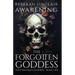 Awakening The Forgotten Goddess