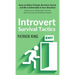Introvert Survival Tactics: How to Make Friends, Be More Social, and Be Comfortable In Any Situation (When You're People'd Out and Just Want to Go Hom