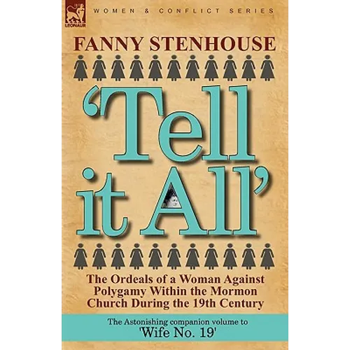 'Tell it All': the Ordeals of a Woman Against Polygamy Within the Mormon Church During the 19th Century