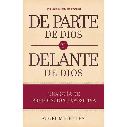 de Parte de Dios Y Delante de Dios: Una Guía de Predicación Expositiva