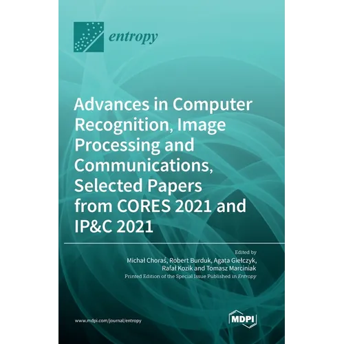 Advances in Computer Recognition, Image Processing and Communications, Selected Papers from CORES 2021 and IP&C 2021