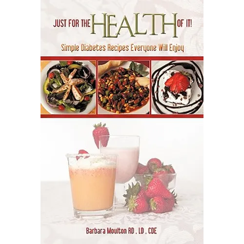 Just for the Health of It: Simple Diabetes Recipes Everyone Will Enjoy