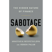Sabotage: The Hidden Nature of Finance