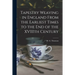 Tapestry Weaving in England From the Earliest Times to the End of the XVIIIth Century