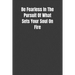 Be Fearless In The Pursuit Of What Sets Your Soul On Fire: Overcoming Obstacles In The Face Of Fear