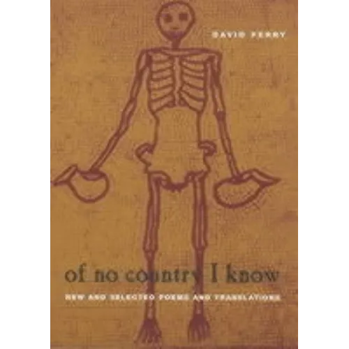 Of No Country I Know: New and Selected Poems and Translations