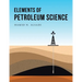 Elements of Petroleum Science